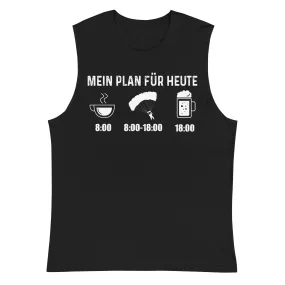 Mein Plan Für Heute 1 - Muskelshirt (Unisex)