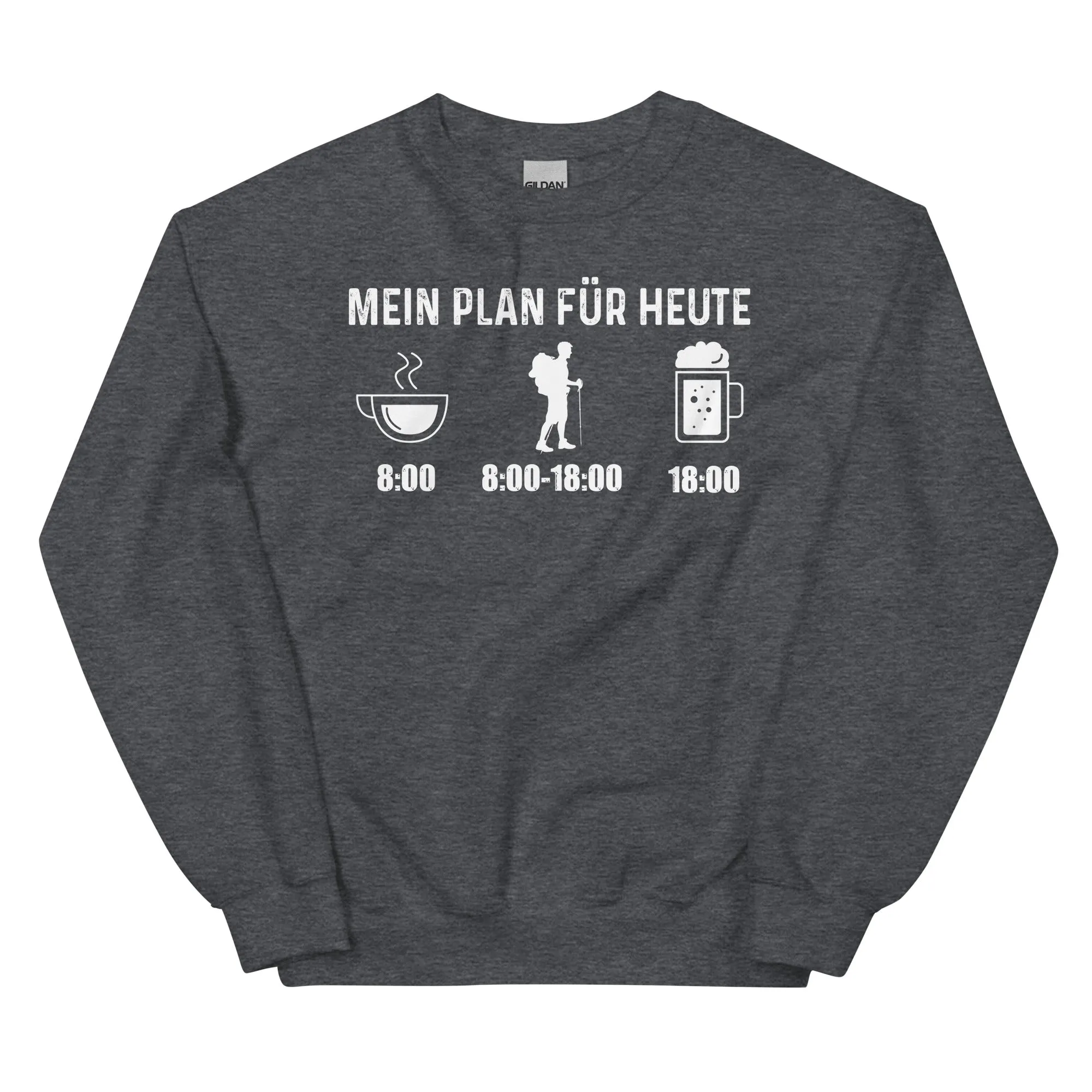 Mein Plan Für Heute - Sweatshirt (Unisex)